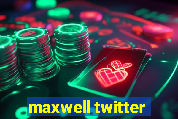 maxwell twitter